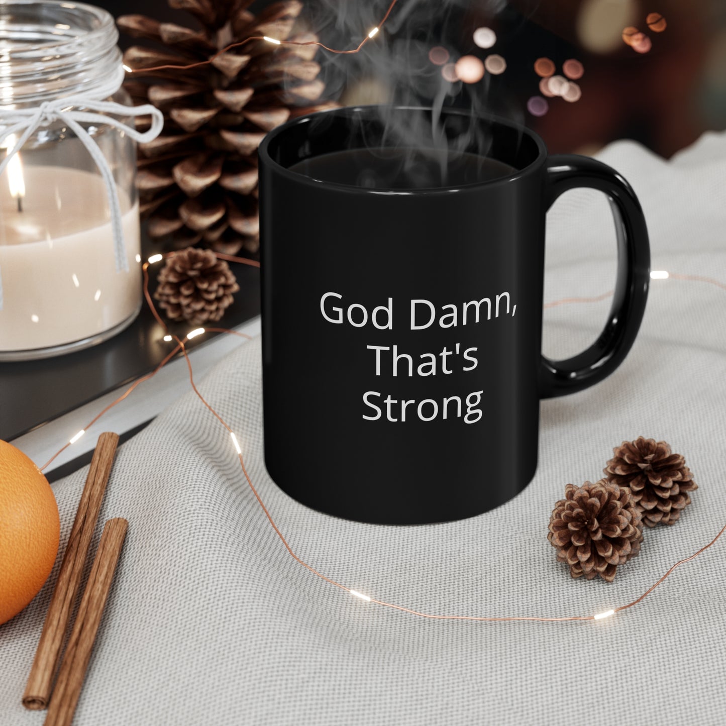 Big Eyes/God Damn, That's Strong- 11oz Black Mug