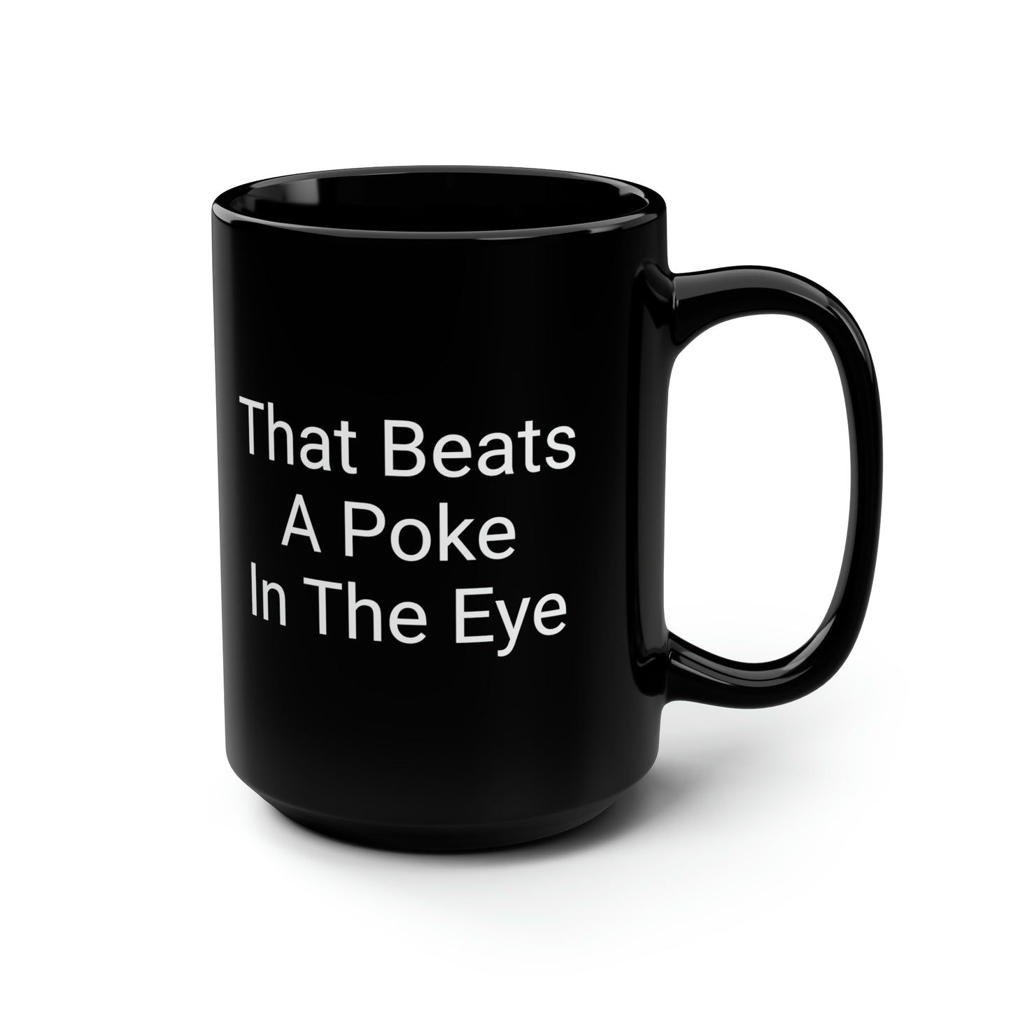 Wink/That Beats A Poke In The Eye- Black Mug, 15oz- Large