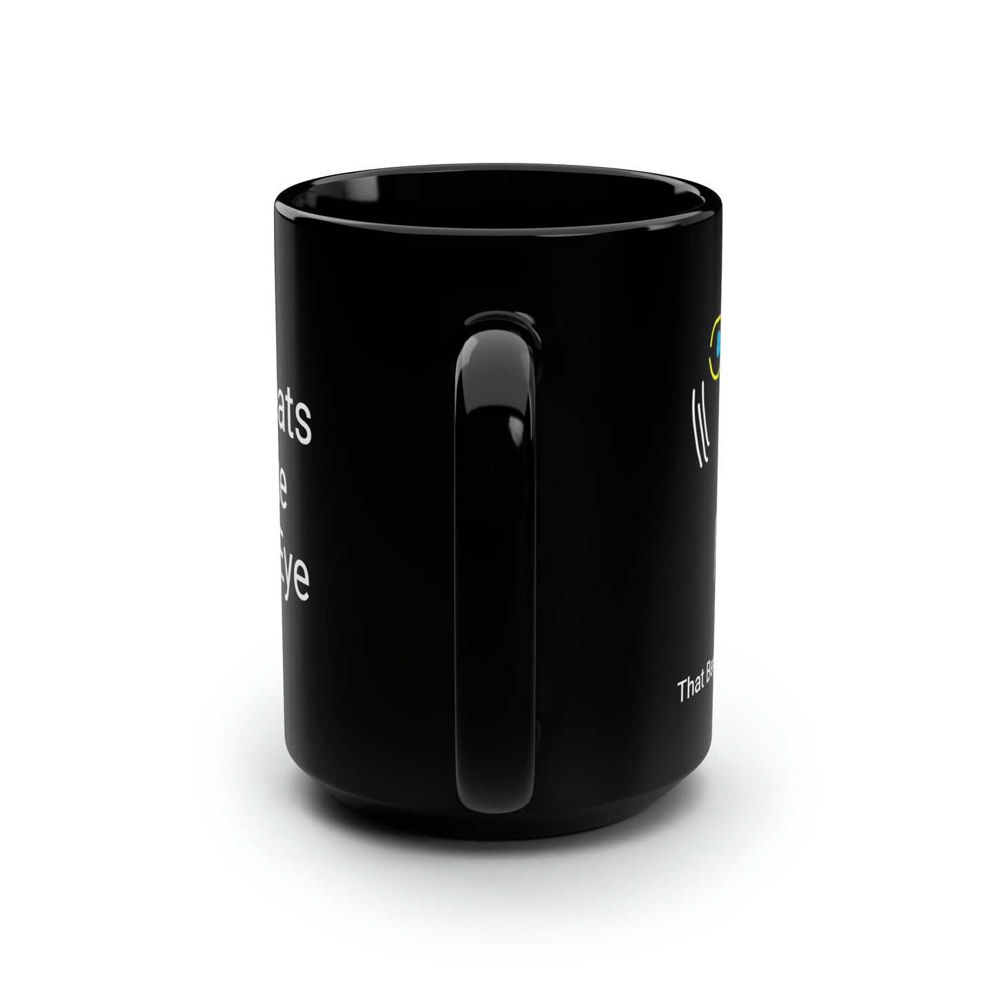 Wink/That Beats A Poke In The Eye- Black Mug, 15oz- Large