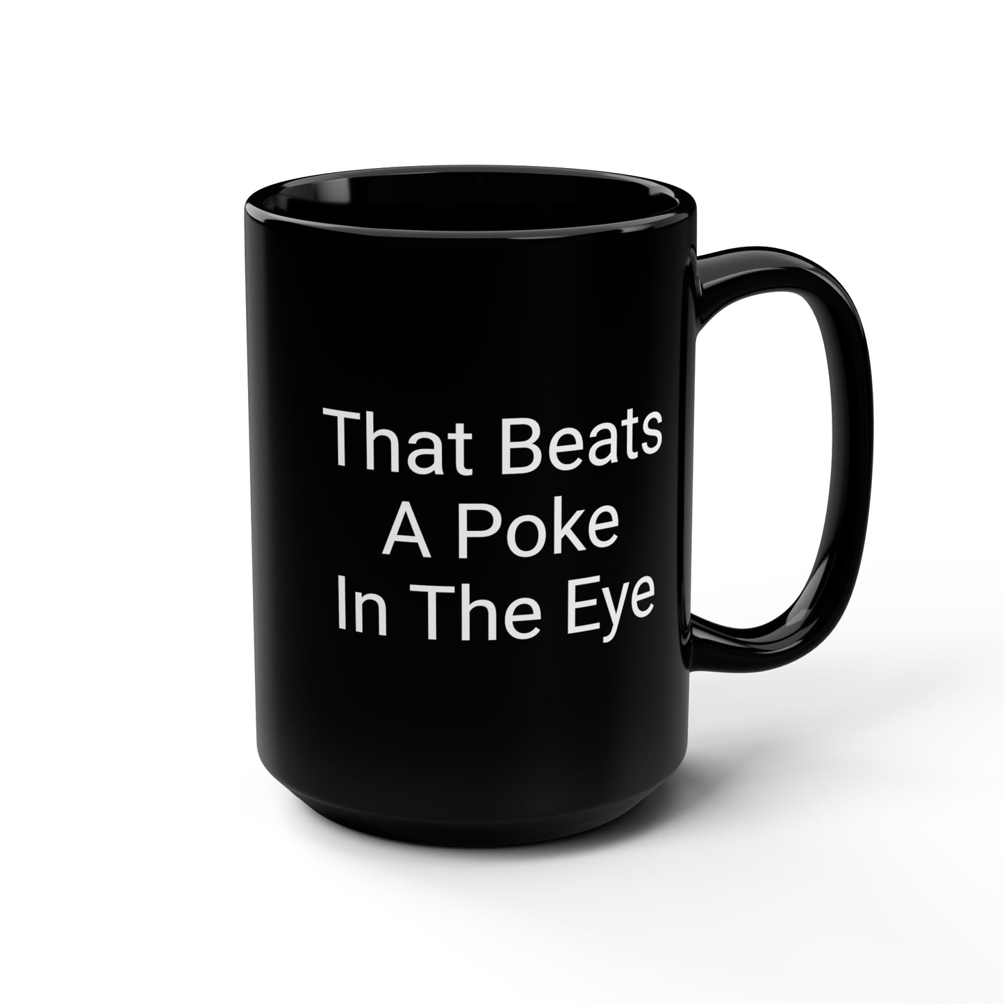 Wink/That Beats A Poke In The Eye- Black Mug, 15oz- Large