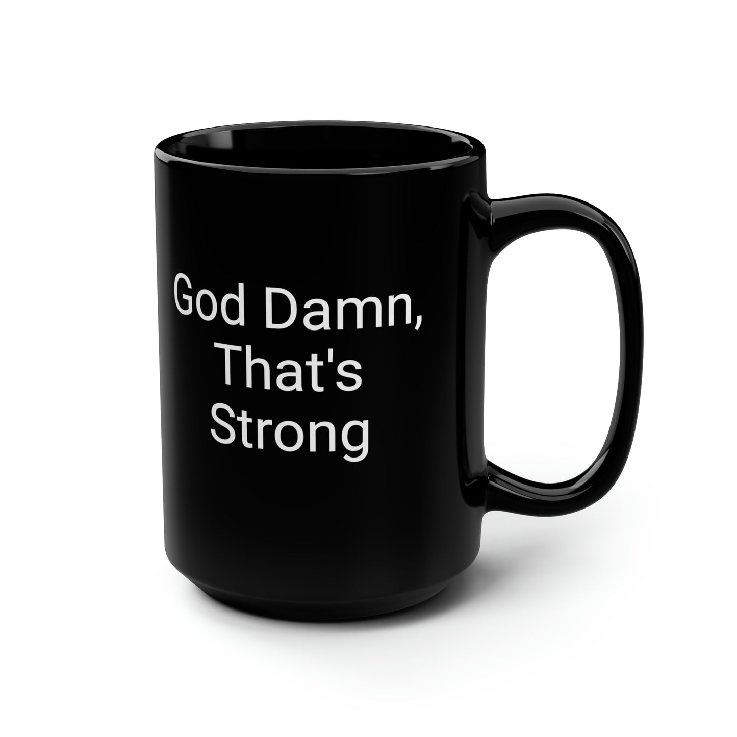 Big Eyes/God Damn, That's Strong- Black Mug, 15oz- Large