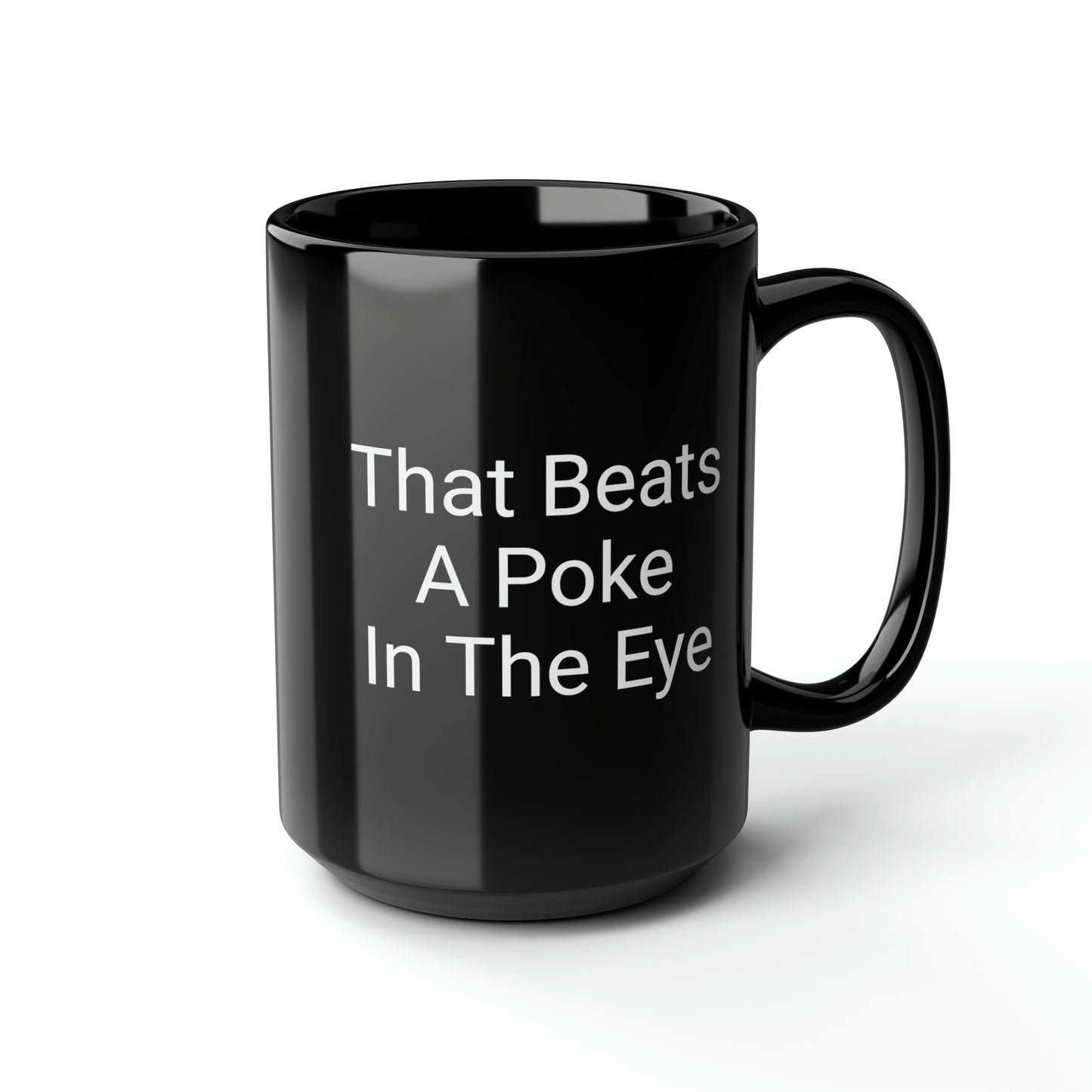 Wink/That Beats A Poke In The Eye- Black Mug, 15oz- Large