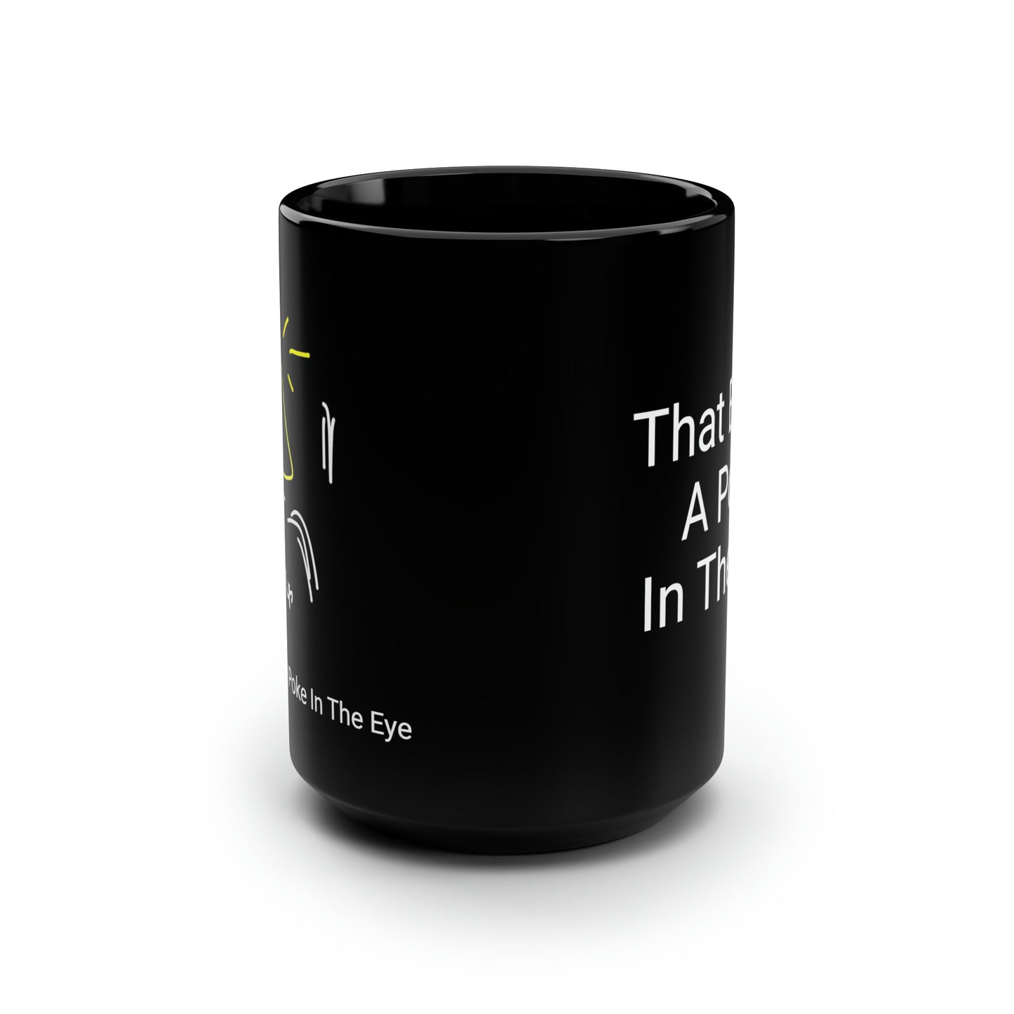 Wink/That Beats A Poke In The Eye- Black Mug, 15oz- Large