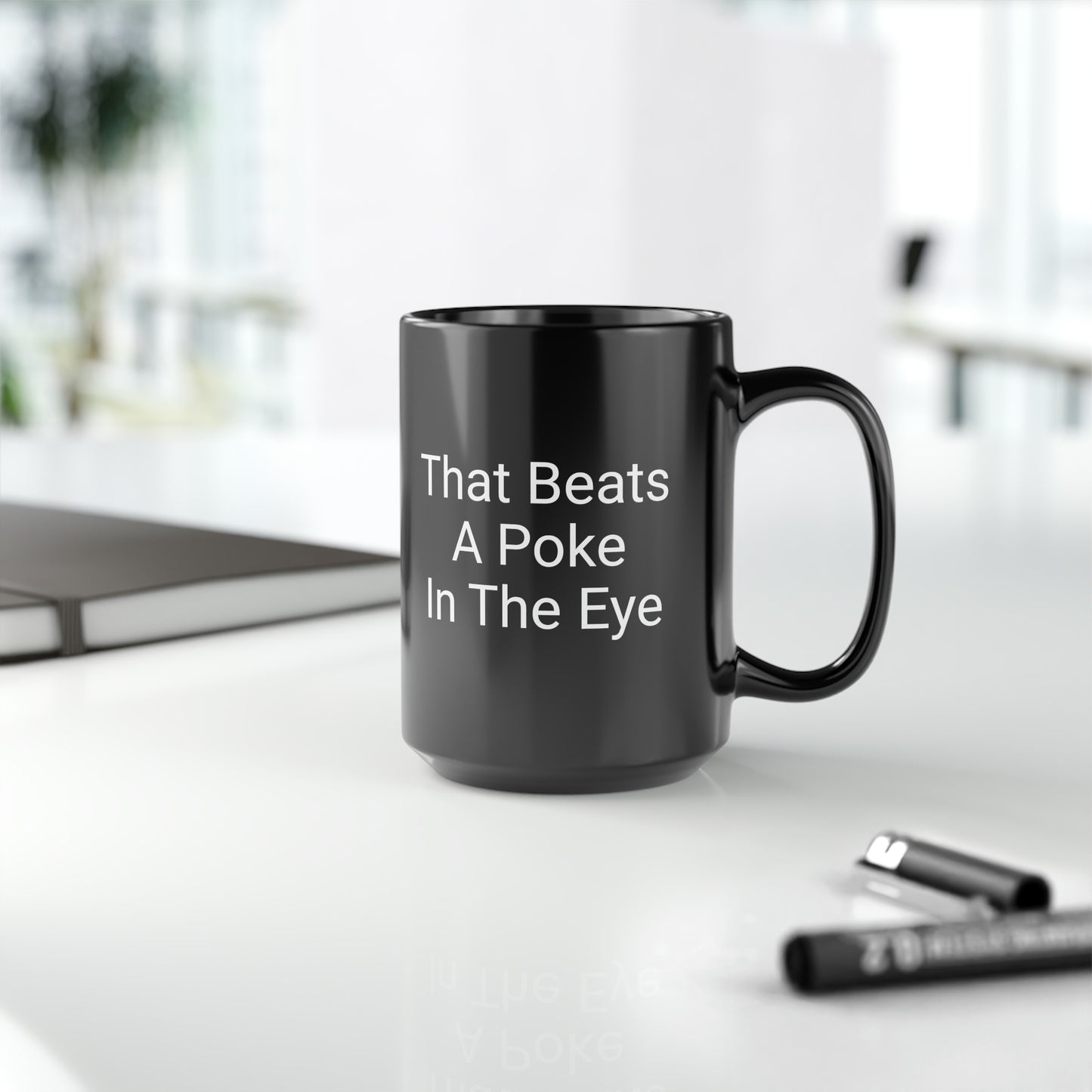 Wink/That Beats A Poke In The Eye- Black Mug, 15oz- Large