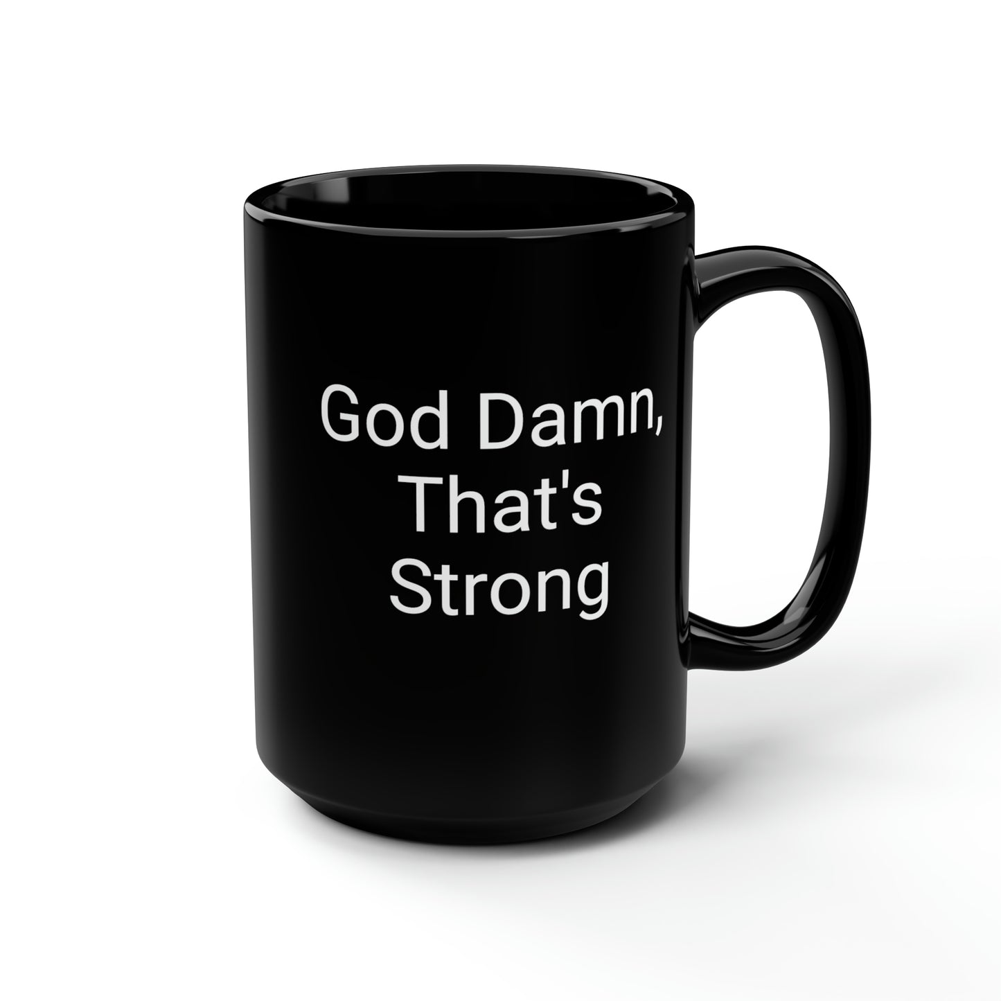 Big Eyes/God Damn, That's Strong- Black Mug, 15oz- Large