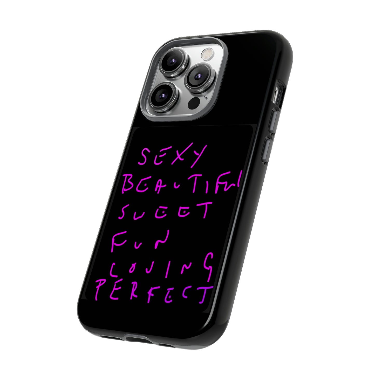 Sexy, Beautiful, Sweet, Fun, Loving, Perfect- Tough Cases- 41 Phone Styles