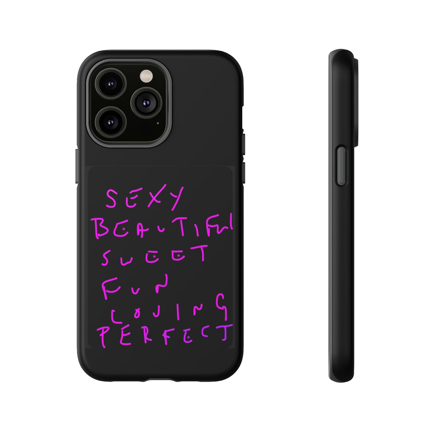 Sexy, Beautiful, Sweet, Fun, Loving, Perfect- Tough Cases- 41 Phone Styles