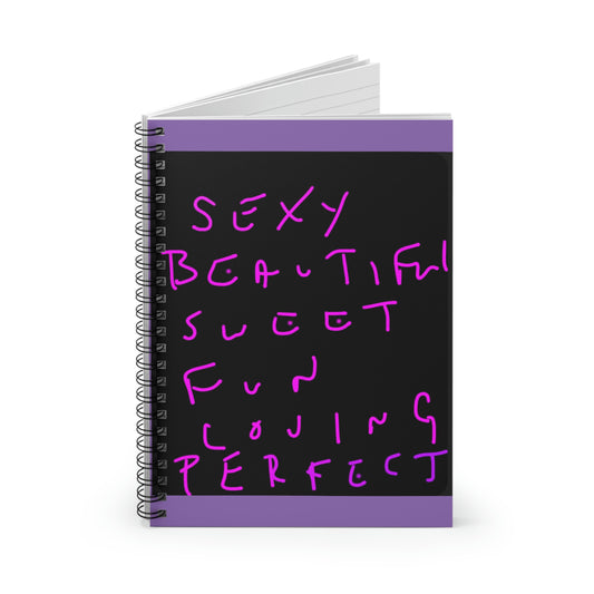 Sexy, Beautiful, Sweet, Fun, Loving, Perfect- Spiral Notebook - Ruled Line