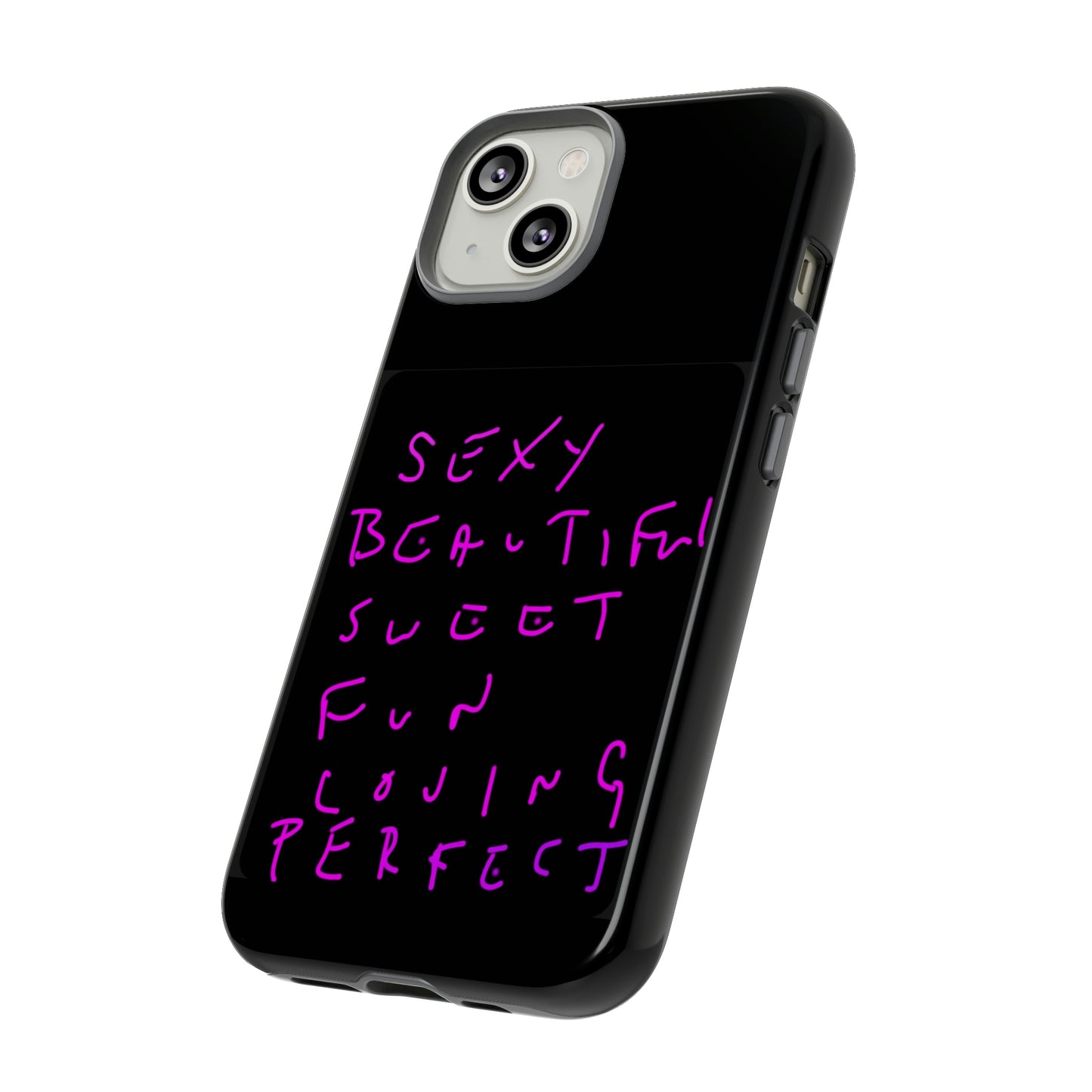 Sexy, Beautiful, Sweet, Fun, Loving, Perfect- Tough Cases- 41 Phone Styles