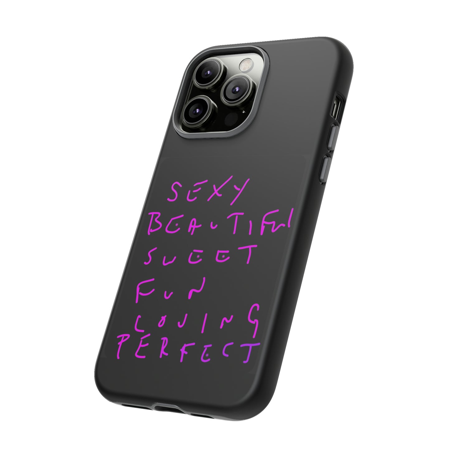 Sexy, Beautiful, Sweet, Fun, Loving, Perfect- Tough Cases- 41 Phone Styles