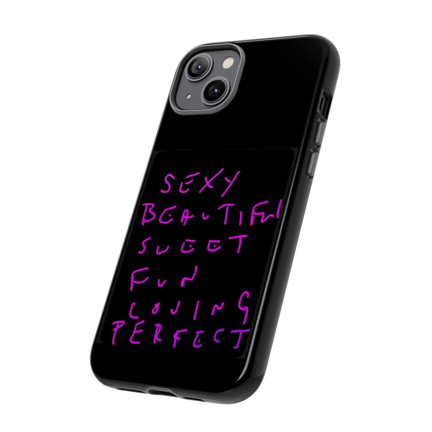 Sexy, Beautiful, Sweet, Fun, Loving, Perfect- Tough Cases- 41 Phone Styles