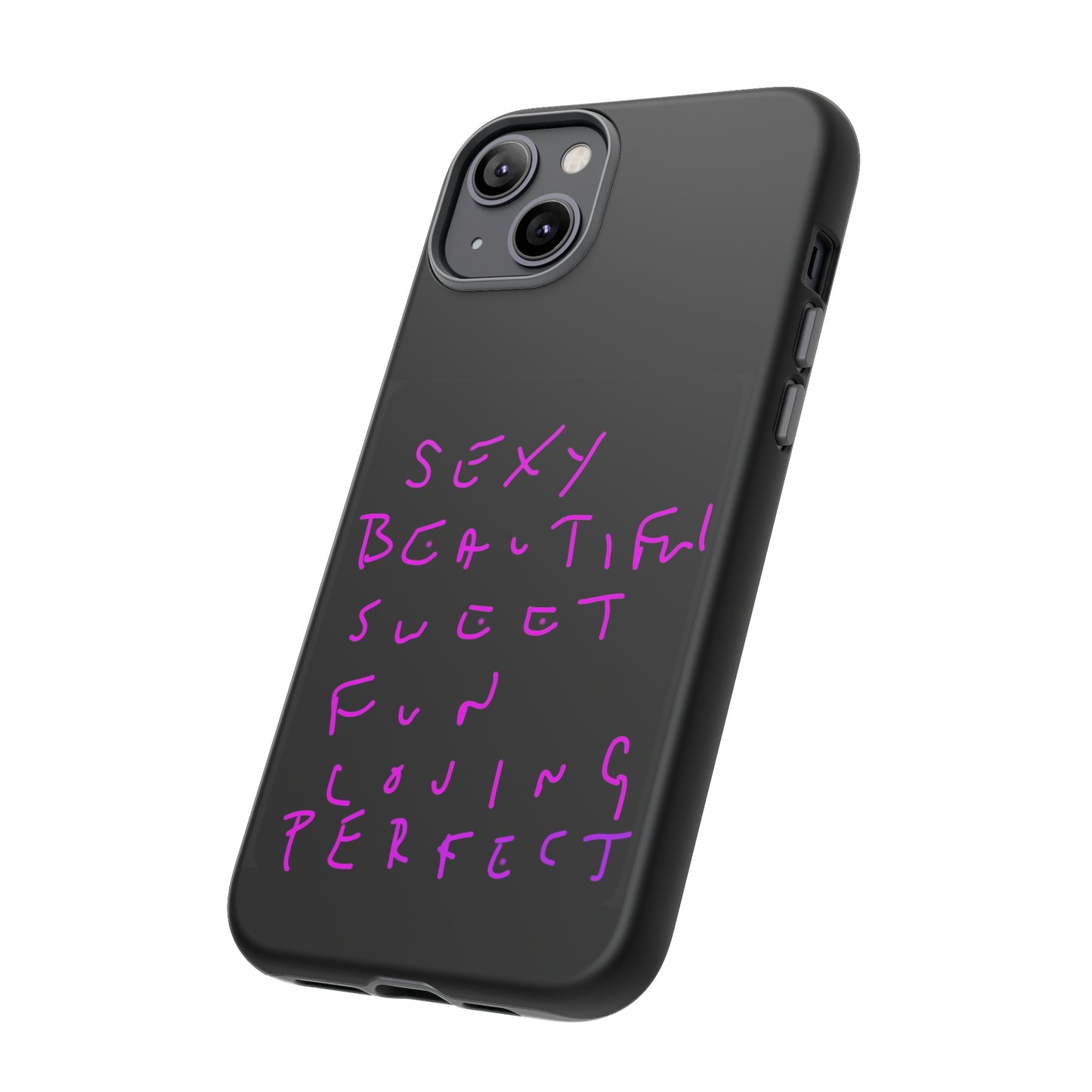 Sexy, Beautiful, Sweet, Fun, Loving, Perfect- Tough Cases- 41 Phone Styles