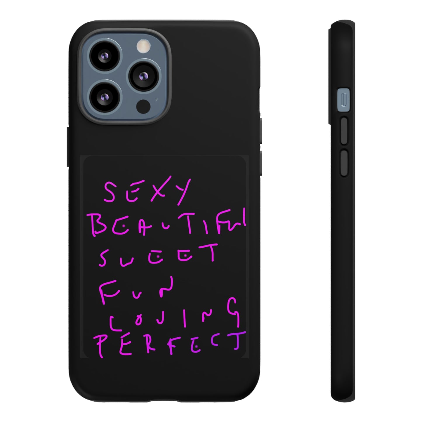 Sexy, Beautiful, Sweet, Fun, Loving, Perfect- Tough Cases- 41 Phone Styles