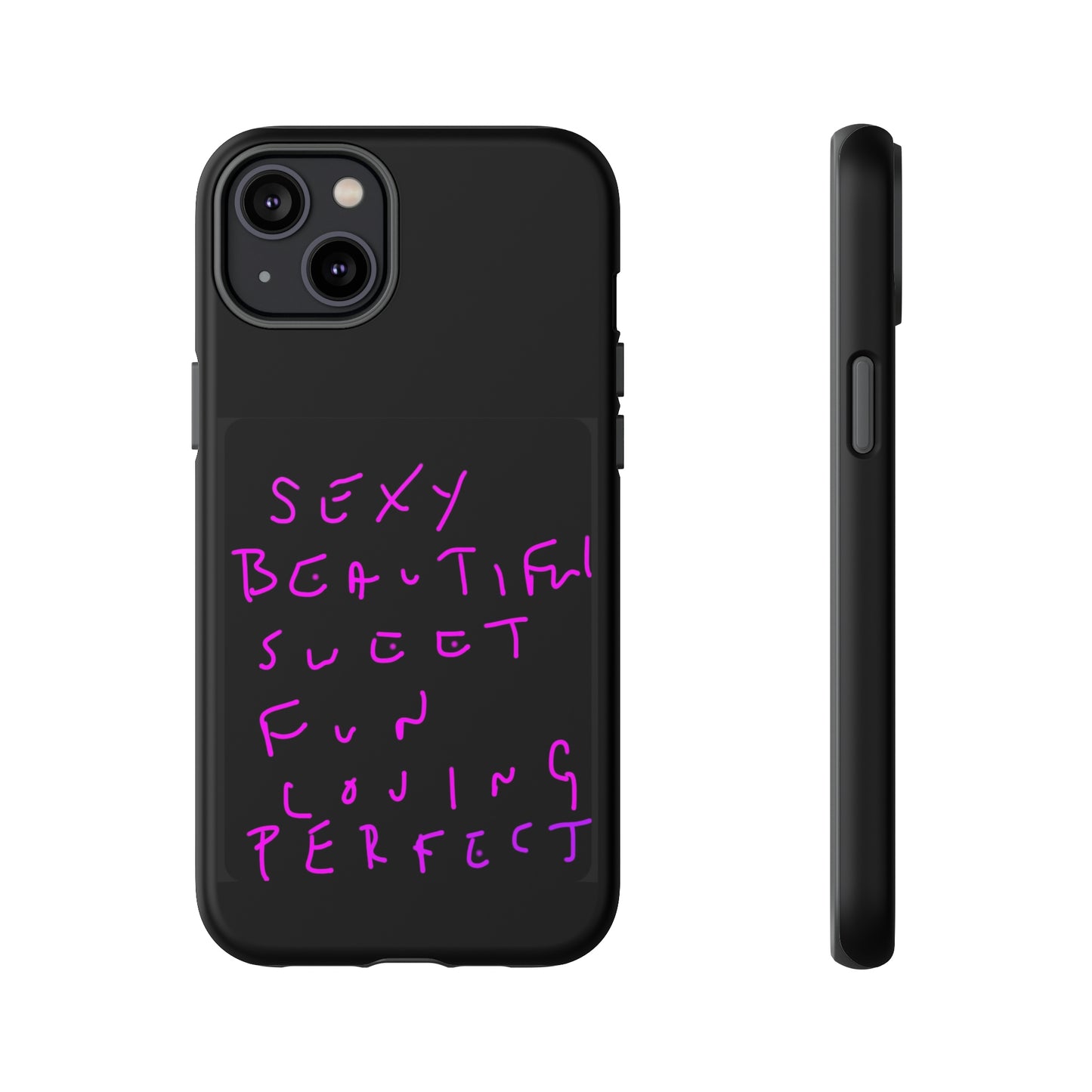 Sexy, Beautiful, Sweet, Fun, Loving, Perfect- Tough Cases- 41 Phone Styles