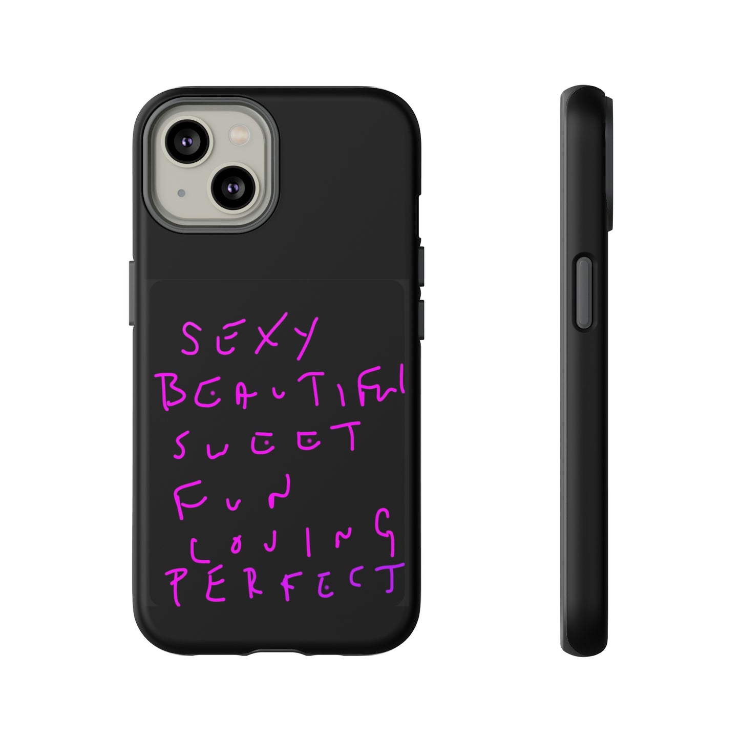 Sexy, Beautiful, Sweet, Fun, Loving, Perfect- Tough Cases- 41 Phone Styles