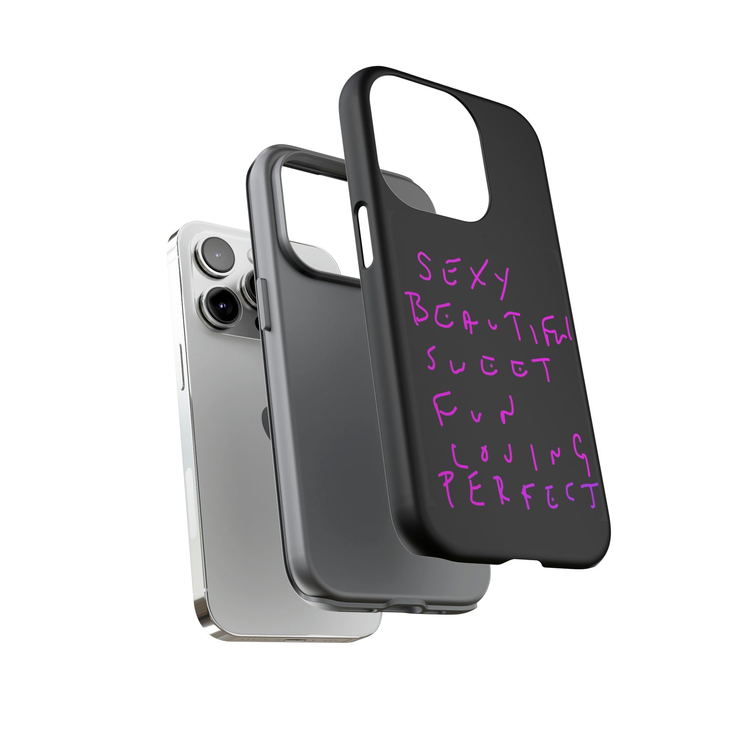 Sexy, Beautiful, Sweet, Fun, Loving, Perfect- Tough Cases- 41 Phone Styles