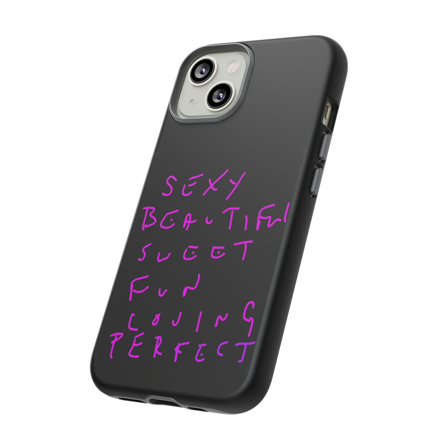 Sexy, Beautiful, Sweet, Fun, Loving, Perfect- Tough Cases- 41 Phone Styles